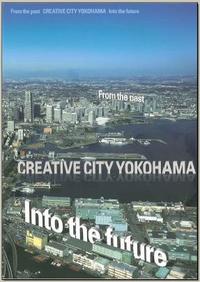 From the past CREATIVE CITY YOKOHAMA Into the future