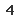 4